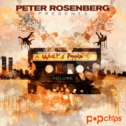 Peter Rosenberg X Popchips - What&Amp;Rsquo;S Poppin Vol. 1 Tracklisting Here.