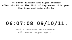 le-mia:  yes it will next year…  on 07:08:09 10/11/12 the year after  on 08:09:10 11/12/13 and the year after that..  on 09:10:11 12/13/14 ….. 