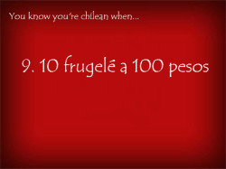 Youknowyourechileanwhen:  You Know You’re Chilean When “10 Frugelé A 100 Pesos”