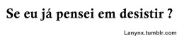   Várias vezes, mas Deus segurou na minha