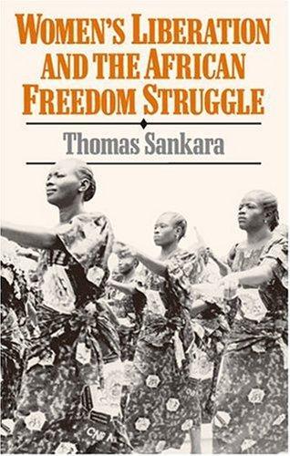 diasporicroots: Women’s liberation and African freedom struggle Thomas Sankara Below is a