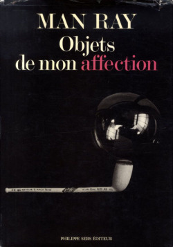 natsume-books-blog: マン・レイ Man Ray: Objects De Mon Affection Man Ray 1983年／Philippe Sers　仏語版　カバー 