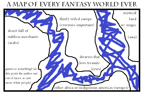 commanderbees:  pragneto: xanthophiliac:   So much truth here about every Eurocentric fantasy world.   Ouch.    Reblogging this so that I never do the thing.