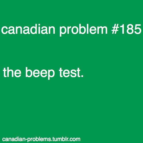 canadian-problems:  i’m not too sure how widespread the beep test is worldwide