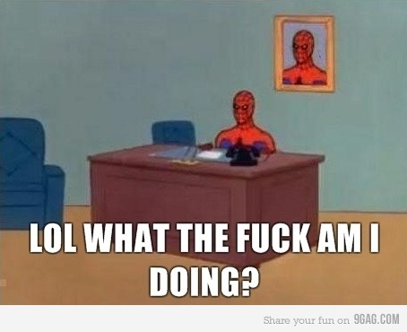 9gag:  How I feel at my new job 