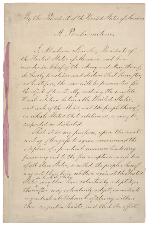 Presidential Proclamation 93 (Preliminary Emancipation Proclamation), September 22, 1862
President Lincoln issued the preliminary Emancipation Proclamation in the midst of the Civil War, announcing on September 22, 1862, that if the rebels did not...