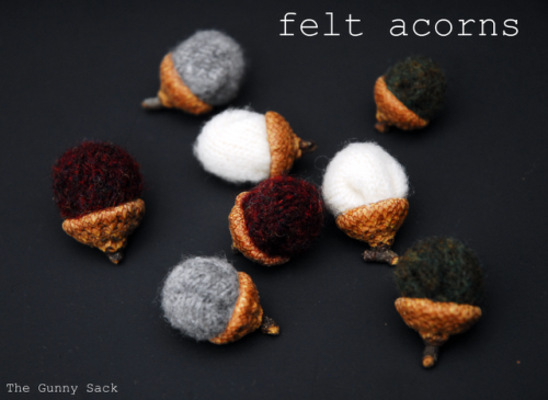 DIY Felt Acorns. Tutorial from The Gunny Sack here. Beyond idiot proof - you can use material if you