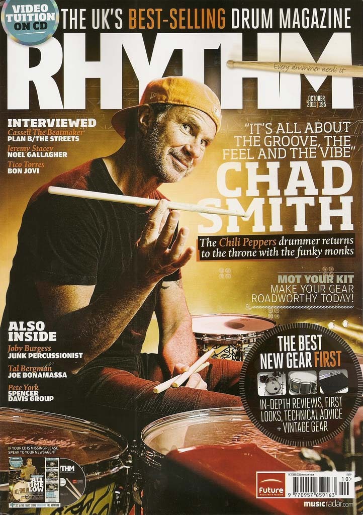 New Chad Smith interview in the October 2011 Issue of Rhythm Magazine!
CHAD SMITH AND THE RED HOT CHILI PEPPERS ARE BACK WITH A THUMPING NEW ALBUM. RHYTHM MAGAZINE CAUGHT UP WITH THE INIMITABLE STICKSMAN TO TALK ABOUT THE RECORDING OF RHCP’S I’M WITH...