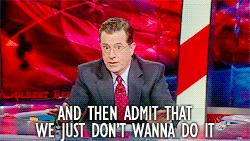 reachmouse:kelcrocker:sweaterkittensahoy:lextempus:Best thing about Colbert is that when he nails it