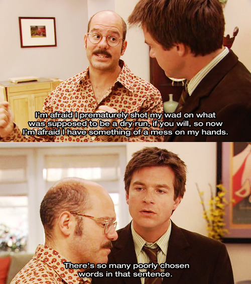 - Tobias has the funniest diction in Arrested Development