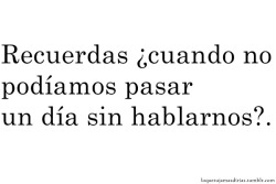  Recuerdas? … solíamos ser inseparables  