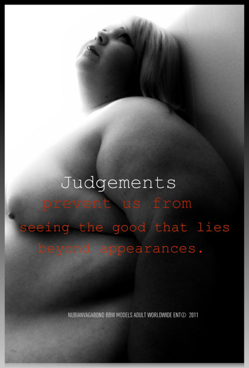 bigbeautifulmia:  “Judgments prevent us from seeing the good that lies beyond appearances”