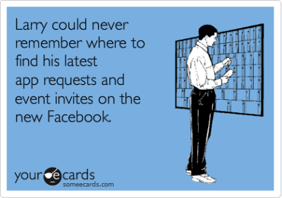 Larry could never remember where to find his latest app requests and event invites on the new Facebook.