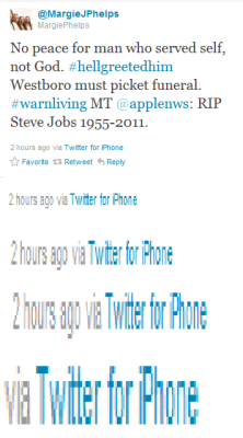 taxiderby:  diarrheaheartfailure:  “oh man oh man the westboro baptist church’s take on Steve Jobs’ death.” http://twitpic.com/6vrs7l  dying  oh lord