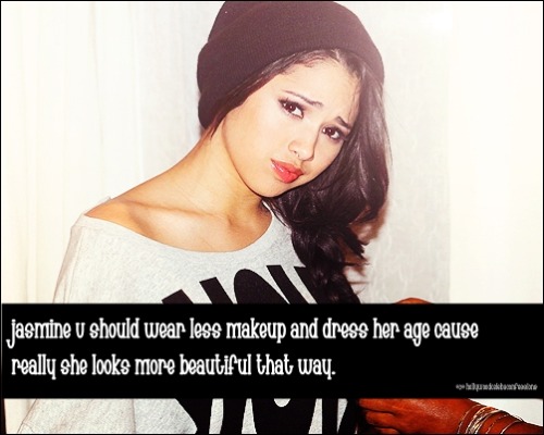 “ Jasmine V should wear less makeup and dress her age cause really she looks more beautiful th