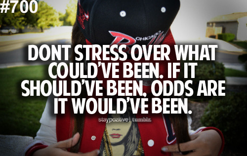 Stay Positive Bro.