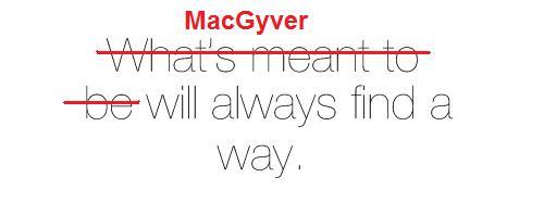 I had (have) this huge crush on Macgyver when I was like, 5 and would always force