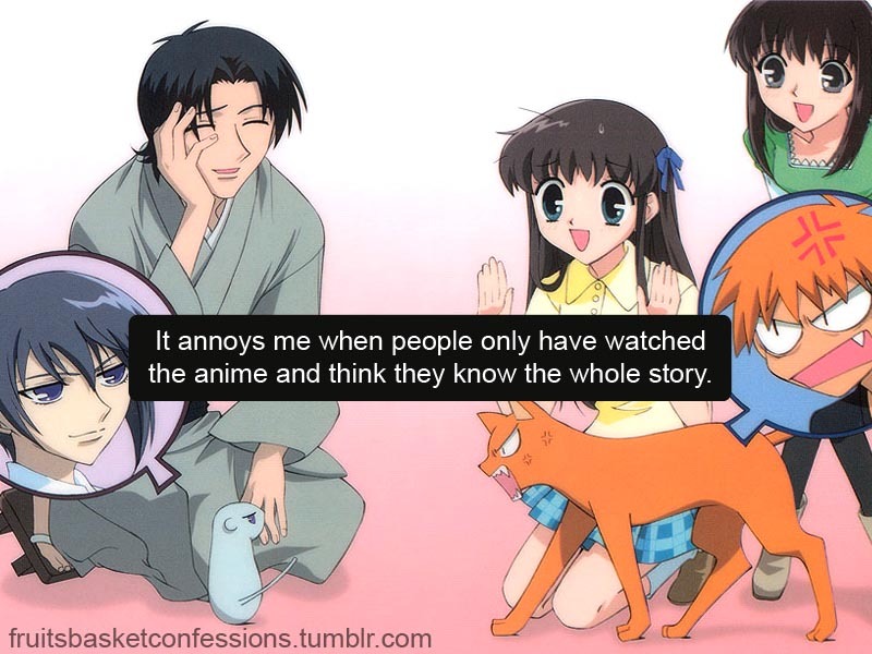 fruitsbasketconfessions:  “It  annoys me when people only have watched the anime