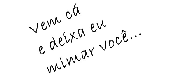 Doçura nunca é demais.