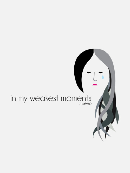 In my weakest moments I weep.Writer: inspired by the song Let if Fall by Lykke LiDesigner: Julie Cha