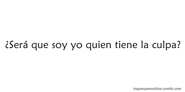 quiero-ser-fuerte:  end-is-coming:  a-n-e-s-t-e-ss-i-a:  siempre tengo la culpa XDDDDDDDDD 