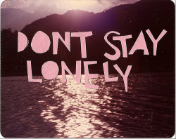 candyjones:  dontstaylonely 