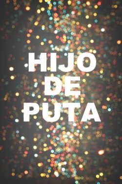 Hijo De Puta…