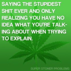 superstonerproblems:  -brightlightsthat-wontkillmenow