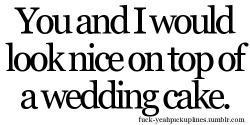 fuck-yeahpickuplines:  Submitted by: missmarimacsmind 