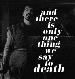 talesofnorth:  “And there is only one thing we say to Death: “Not today.’”