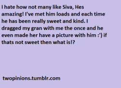 Siva is the one of the loveliest guys I&rsquo;ve ever had the pleasure of meeting &lt;3