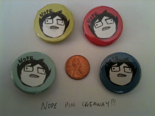 crowry:NOPE PIN GIVEAWAYI’ll be sending one 1.25” pinback button to four different winners, who will