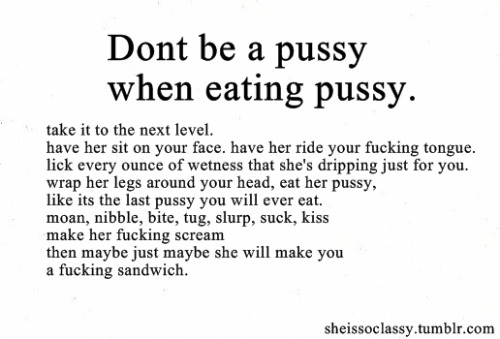 foodbeersexwhatever:  Do not bite my fucking pussy. Would you like me to bite your dick? Didn’t think so.    omg…