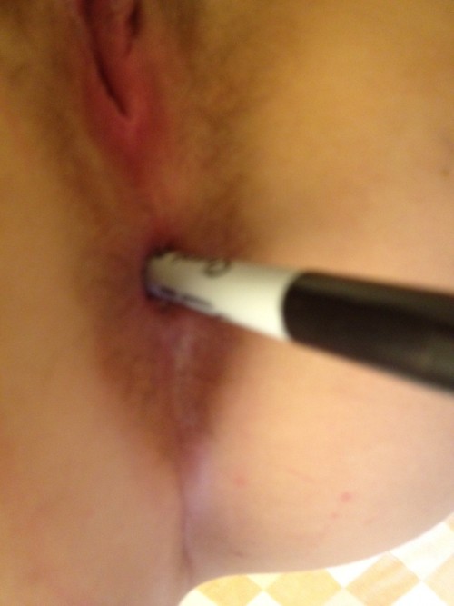 secretnipples:sharpie in the asshole <3 as requested :P