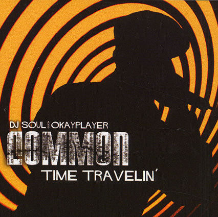 DJ Soul x Okayplayer - Time Travelin (Best Of Common) A few years ago, Okayplayer asked me to do a Common mix which fans would receive (as a bonus cd) if they purchased Finding Forever on their site. With the buzz starting to build for Common’s