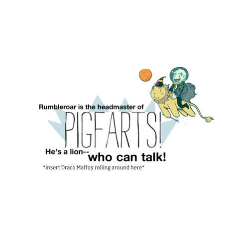 cool-and-calm:I want to go to Pigfarts! hahaha