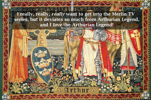 Personal opinion: I love arthurian legends too and it is very difficult for me to accept Merlin as a