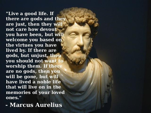 schala:  knitmeapony:  thingsnotinthehistorybooks:  Marcus Aurelius, laying down some truth.  [Image description: a photograph of a statue of Marcus Aurelius with the following quotation in white text over top of it: “Live a good life.  If there are