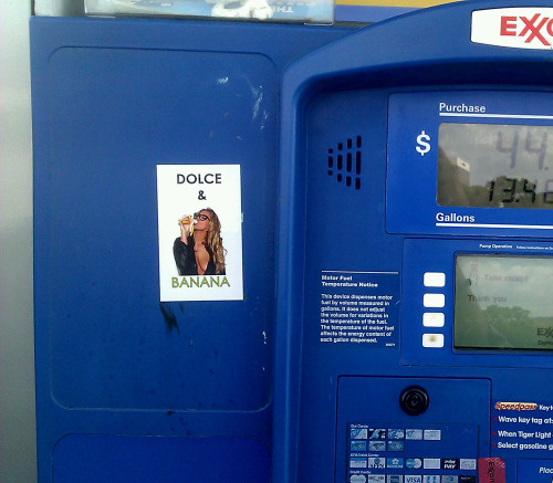 Dolce & Banana sticker at Exxon. (Thank you to anonymous sender.)