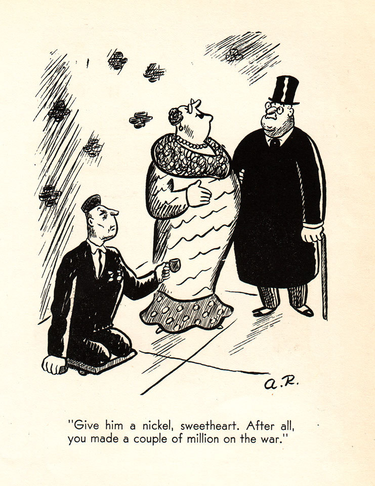 “Give him a nickel, sweetheart. After all, you made a couple of million on the war.” Another A. Refield cartoon.