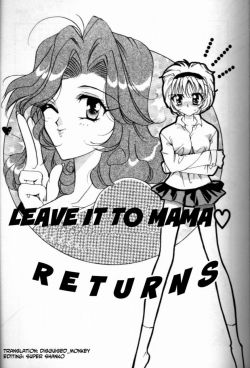 Leave It To Mama Returns by Hoka no Ansorojii An original yuri h-manga chapter that contains large breasts, schoolgirl, incest, milf, censored, masturbation, strap-on. EnglishMediafire: http://www.mediafire.com/?qwzj7jafvj95d4i