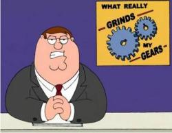 You know what really grinds my gears? Guys