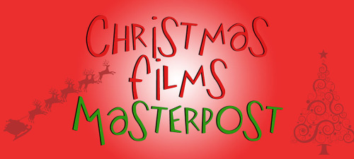 karljoseffe:  spumonis:  Bad Santa (2003)  [link] The Bishop’s Wife (1947) [link] A Christmas Carol [2009 version] [The Muppets version (2002)] [Mickey’s version (1983)] A Christmas Story (1980) [link] Deck the Halls (2006) [link] Elf (2003) [link]