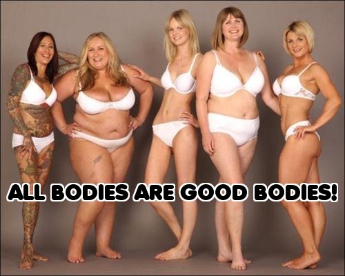 practice-self-love:  stophatingyourbody:  There is NO wrong way to have a body. BE BRAVE! JOIN THE BODY PEACE REVOLUTION!  Love this pic. Would love it SO MUCH MORE if there were some skin color diversity here. And male bodies. And disabled bodies. I