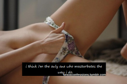 sexxxconfessions:  i think i’m the only one who masturbates the way i do.   but how will you know if you don&rsquo;t tell everyone how you do it?