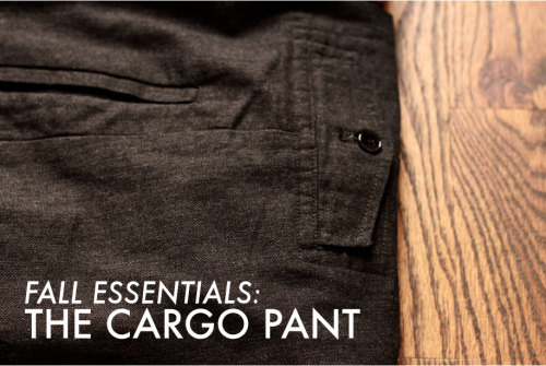 mrdanger:FALL SERIES DAY 4:  The Cargo PantThe only thing that starts more controversy than cargo pa