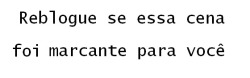  Eu chorei, e olha que eu era meio pirralha ainda, é. 