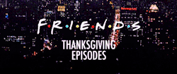 ckents:  The One With the Friends Thanksgiving Episodes