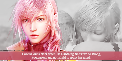I would love a elder sister like Lightining. She&rsquo;s just so strong, couragrous and not afra