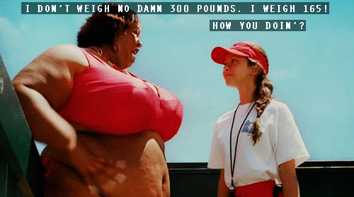 The Gif Library — I don't weigh no 300 pounds. I weigh 165! How YOU...